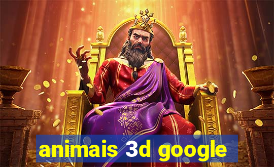 animais 3d google